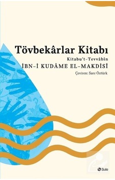 Tövbekarlar Kitabı  - İbn -i Kudame el -Makdisi  - Şule Yayınları