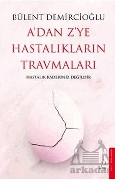 A'dan Z'ye Hastalıkların Travmaları Destek Yayınları A'dan Z'ye Hastalıkların Travmaları Destek Yayınları