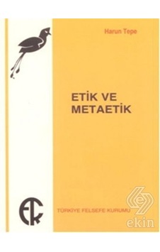 Etik ve Metaetik - Harun Tepe - Türkiye Felsefe Kurumu