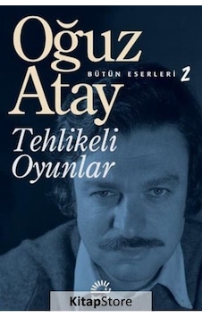 Kitapstore Tehlikeli Oyunlar - Bütün Eserleri 2 - Oğuz Atay Kitapstore Tehlikeli Oyunlar - Bütün Eserleri 2 - Oğuz Atay