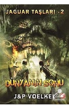 Dünyanın Sonu / Jaguar Taşları -2 / J. P. Voelkel Dünyanın Sonu / Jaguar Taşları -2 / J. P. Voelkel