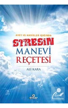 Ayet ve Hadisler Işığında Stresin Manevi Reçetesi / Ali Kara 9786055309848