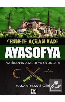 Cennete Açılan Kapı Ayasofya / Hakan Yılmaz Çebi 9786052232552 Cennete Açılan Kapı Ayasofya / Hakan Yılmaz Çebi 9786052232552