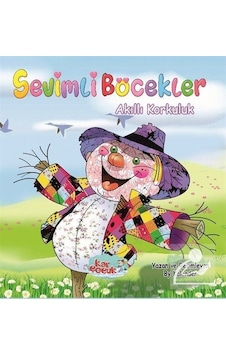Sevimli Böcekler Serisi / Akıllı Korkuluk Resimli Masal 3-6 Y...