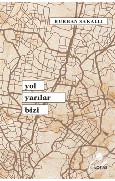 Yol Yarılar Bizi - Burhan Sakallı - Loras Kitap Yol Yarılar Bizi - Burhan Sakallı - Loras Kitap