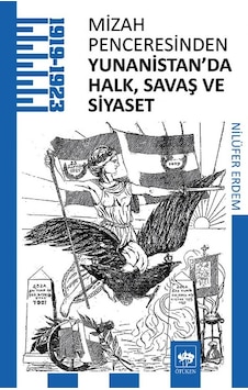Mizah Penceresinden Yunanistan'da Halk Savaş ve Siyaset - Nilüfer Erdem - Ötüken Neşriyat Mizah Penceresinden Yunanistan'da Halk Savaş ve Siyaset - Nilüfer Erdem - Ötüken Neşriyat