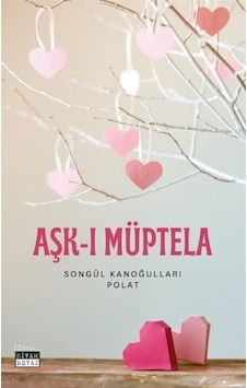 Aşk-ı Müptela / Songül Kanoğulları Polat Aşk-ı Müptela / Songül Kanoğulları Polat