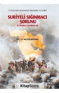 Suriyeli Sığınmacı Sorunu ve Basına Yansımalar - Meltem Bostancı - Anahtar Kitaplar Suriyeli Sığınmacı Sorunu ve Basına Yansımalar - Meltem Bostancı - Anahtar Kitaplar