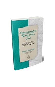 Peygamberimiz'in Namaz Kılma Şekli / Abdulaziz bin Merzûk et-Tarîfî Peygamberimiz'in Namaz Kılma Şekli / Abdulaziz bin Merzûk et-Tarîfî