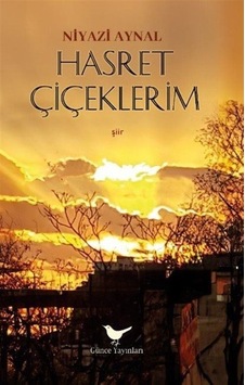 Hasret Çiçeklerim / Niyazi Aynal Hasret Çiçeklerim / Niyazi Aynal