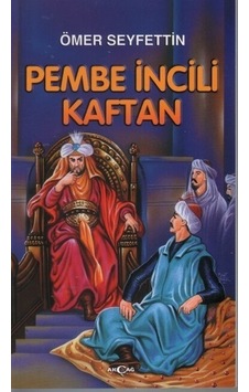 Pembe İncili Kaftan - Ömer Seyfettin - Akçağ Yayınları Pembe İncili Kaftan - Ömer Seyfettin - Akçağ Yayınları