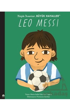 Küçük İnsanlar Büyük Hayaller - Leo Messi Martı Çocuk Yayınları Küçük İnsanlar Büyük Hayaller - Leo Messi Martı Çocuk Yayınları