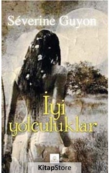 Iyi Yolculuklar / Severine Guyon