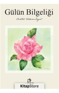 Gülün Bilgeliği / Bihter Türkan Ergül