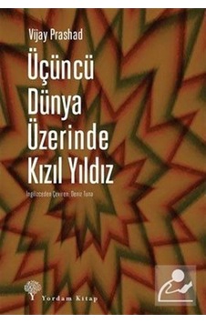Üçüncü Dünya Üzerinde Kızıl Yıldız - Vijay Prashad - Yordam Kitap Üçüncü Dünya Üzerinde Kızıl Yıldız - Vijay Prashad - Yordam Kitap