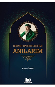 Efendi Hazretleri ile Anılarım
