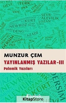 Yayınlanmış Yazılar - 3 Polemik Yazıları - Munzur Çem - Babek Yayınları Yayınlanmış Yazılar - 3 Polemik Yazıları - Munzur Çem - Babek Yayınları