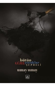 Bütün Güzel Çocuklar Şüpheli - Umay Umay - İthaki Yayınları Bütün Güzel Çocuklar Şüpheli - Umay Umay - İthaki Yayınları