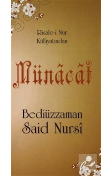 Münacat - Risale-i Nur Külliyatından - Bediüzzaman Said Nursi - Sebat Yayın Münacat - Risale-i Nur Külliyatından - Bediüzzaman Said Nursi - Sebat Yayın