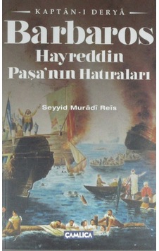Kaptan-I Derya Barbaros Hayreddin Paşanın Hatıraları Seyyid Mur 9789944905657 Kaptan-I Derya Barbaros Hayreddin Paşanın Hatıraları Seyyid Mur 9789944905657