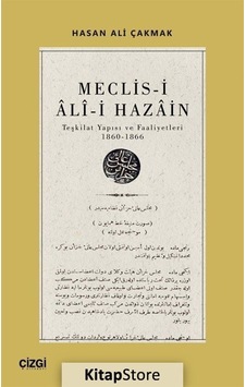 Meclis-i Ali-i Hazain: Teşkilat Yapısı ve Faaliyetleri 1860-1866 - Hasan Ali Çakmak - Çizgi Kitabevi
