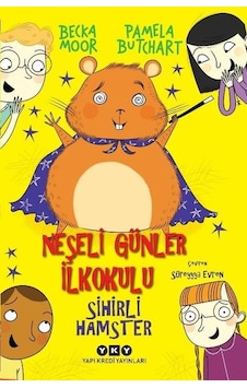 Neşeli Günler İlkokulu - Sihirli Hamster - Pamela Butchart - Yapı Kredi Yayınları Neşeli Günler İlkokulu - Sihirli Hamster - Pamela Butchart - Yapı Kredi Yayınları