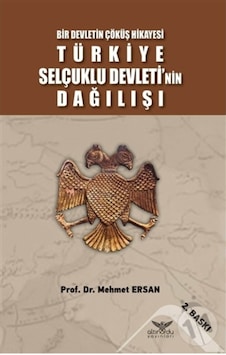 Bir Devletin Çöküş Hikayesi - Türkiye Selçuklu Devleti'Nin Dağıl