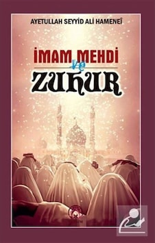 İmam Mehdi ve Zuhur / Ayetullah Seyyid Ali Hamenei 9786058436770 İmam Mehdi ve Zuhur / Ayetullah Seyyid Ali Hamenei 9786058436770