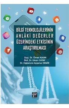 Bilgi Teknolojilerinin Ahlaki Değerler Üzerindeki Etkisinin Ar...