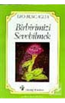Birbirimizi Sevebilmek - Leo Buscaglia - İnkılap Kitabevi