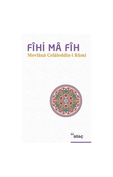 Fihi Ma Fih - Mevlana Celaleddin-i Rumi - Ataç Yayınları Fihi Ma Fih - Mevlana Celaleddin-i Rumi - Ataç Yayınları