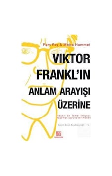 Viktor Frankl'ın Anlam Arayışı Üzerine / Pam Roy Viktor Frankl'ın Anlam Arayışı Üzerine / Pam Roy