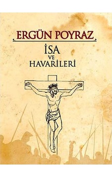 İsa Ve Havarileri - Ergün Poyraz İlk Baskı 2014 İsa Ve Havarileri - Ergün Poyraz İlk Baskı 2014