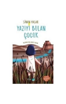 Yazıyı Bulan Çocuk Sinan Yaşar. Sinan Yaşar Fom Kitap Yazıyı Bulan Çocuk Sinan Yaşar. Sinan Yaşar Fom Kitap