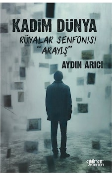 Kadim Dünya Rüyalar Senfonisi "arayış" / Aydın Arıcı Kadim Dünya Rüyalar Senfonisi "arayış" / Aydın Arıcı