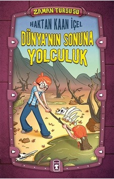 Dünya'nın Sonuna Yolculuk Zaman Turşusu - Haktan Kaan İçel - Timaş Çocuk Dünya'nın Sonuna Yolculuk Zaman Turşusu - Haktan Kaan İçel - Timaş Çocuk