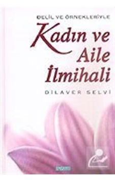 Kadın ve Aile İlmihali / Doç. Dr. Dilaver Selvi 9786055455729 Kadın ve Aile İlmihali / Doç. Dr. Dilaver Selvi 9786055455729