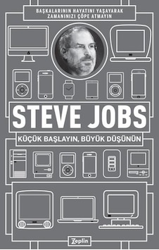 Küçük Başlayın Büyük Düşünün - Steve Jobs - Zeplin Kitap