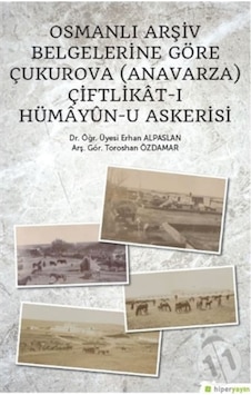 Osmanlı Arşiv Belgelerine Göre Çukurova Anavarza Çiftlikat-I Hü Osmanlı Arşiv Belgelerine Göre Çukurova Anavarza Çiftlikat-I Hü