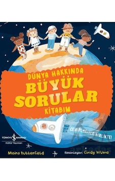 Dünya Hakkında Büyük Sorular Kitabım İş Bankası Kültür Yayınları Dünya Hakkında Büyük Sorular Kitabım İş Bankası Kültür Yayınları