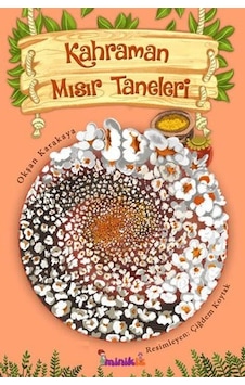 Kahraman Mısır Taneleri - Okşan Karakaya - Minikiz Kahraman Mısır Taneleri - Okşan Karakaya - Minikiz