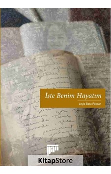 İşte Benim Hayatım - Leyla Batu Pekcan - Pan Yayıncılık