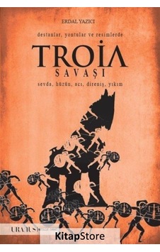 Destanlar, Yontular ve Resimlerde Troia Savaşı / Erdal Yazıcı Destanlar, Yontular ve Resimlerde Troia Savaşı / Erdal Yazıcı