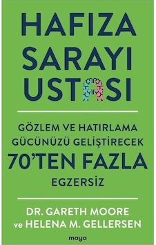 Hafıza Sarayı Ustası - Gözlem ve Hatırlama Gücünüzü Geliştirecek 70'ten Fazla Egzersiz - Gareth Moore - Maya Kitap Hafıza Sarayı Ustası - Gözlem ve Hatırlama Gücünüzü Geliştirecek 70'ten Fazla Egzersiz - Gareth Moore - Maya Kitap
