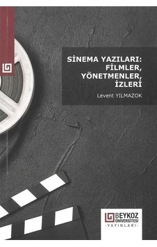 Sinema Yazıları: Filmler, Yönetmenler, İzleri / Levent Yılmazok Sinema Yazıları: Filmler, Yönetmenler, İzleri / Levent Yılmazok
