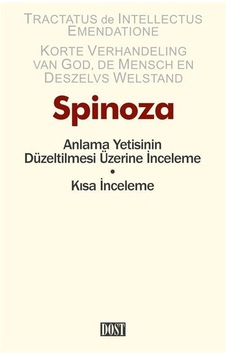 Anlama Yetisinin Düzeltilmesi Üzerine İnceleme - Kısa İnceleme - Benedictus De Spinoza - Dost Kitabevi