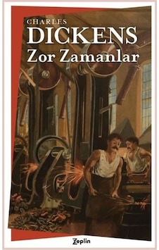 Zor Zamanlar - Charles Dickens - Zeplin Kitap Zor Zamanlar - Charles Dickens - Zeplin Kitap