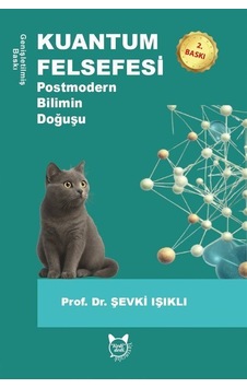 Kuantum Felsefesi & Postmodern Bilimin Doğuşu / Şevki Işıklı Kuantum Felsefesi & Postmodern Bilimin Doğuşu / Şevki Işıklı