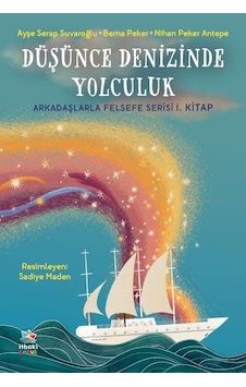 Düşünce Denizinde Yolculuk - Arkadaşlarla Felsefe Serisi 1. Kitap - Ayşe Serap Suvaroğlu - İthaki Çocuk
