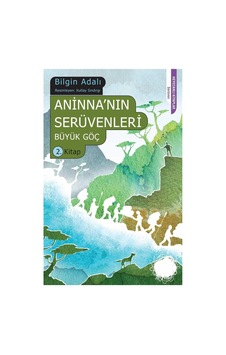 Aninna'nın Serüvenleri Büyük Göç 2. Kitap - Bilgin Adalı İlk Baskı 2012 Aninna'nın Serüvenleri Büyük Göç 2. Kitap - Bilgin Adalı İlk Baskı 2012